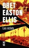 Bret Easton Ellis - Les éclats.