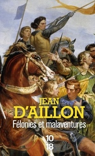 Jean d' Aillon - Félonies et malaventures.