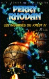 Clark Darlton et Karl-Herbert Scheer - Les Insurges Du Krest Iv.