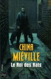 China Miéville - Le Roi des Rats.