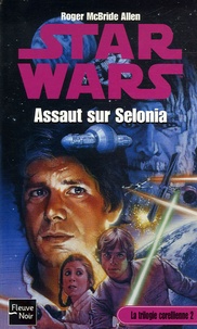 Roger McBride Allen - Star Wars, La Trilogie Corellienne Tome 2 : Assaut sur Selonia.