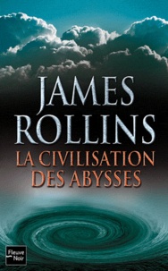 James Rollins - La civilisation des abysses.