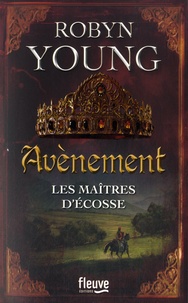 Robyn Young - Les maîtres d'Ecosse Tome 3 : Avènement.