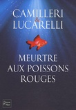 Andrea Camilleri et Carlo Lucarelli - Meurtre aux poissons rouges.