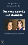 Magali Drouet et Sandrine Leclerc - On nous appelle "les karachi" - Deux filles des victimes de l'attentat de Karachi témoignent.