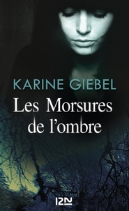Karine Giebel - Les morsures de l'ombre.