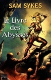 Sam Sykes - La porte des Eons Tome 1 : Le Livre des Abysses.