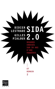 Didier Lestrade et Gilles Pialoux - Sida 2.0 - 1981-2011 : 30 ans de regards croisés.