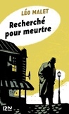 Léo Malet - Recherché pour meurtre.