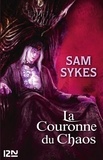 Sam Sykes - La porte des Eons Tome 2 : La Couronne du Chaos.