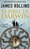 James Rollins - La bible de Darwin.