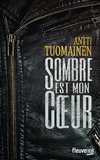 Antti Tuomainen - Sombre est mon coeur.