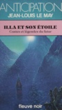 Jean-Louis Le May - Contes et légendes du futur Tome 1 - Illa et son étoile.