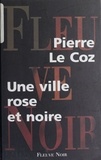 Pierre Le Coz - Une ville rose et noire.