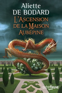 Aliette de Bodard - L'ascension de la maison Aubépine.