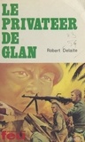 Robert Delaite - Le privateer de Glan.