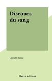 Claude Rank - Discours du sang.