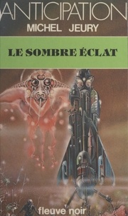 Michel Jeury - Le sombre éclat.