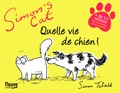 Simon Tofield - Simon's Cat - Quelle vie de chien !.