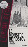 Pierre Lorrain - Le monstre de Rostov - Enquête criminelle dans l'URSS du déclin.