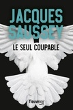 Jacques Saussey - Le seul coupable.