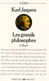 Karl Jaspers - LES GRANDS PHILOSOPHES. - Tome 3, ceux qui fondent la philosophie et ne cessent de l'engendrer : Kant.