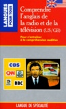 Michel Marcheteau et Pierre Morel - Comprendre L'Anglais De La Radio Et De La Television (Us/Gb).