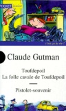 Claude Gutman - Toufdepoil. La Folle Cavale De Toufdepoil. Pistolet-Souvenir. Coffret.