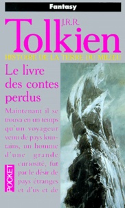 John Ronald Reuel Tolkien - Histoire de la Terre du Milieu Tome 1 : Le livre des contes perdus.