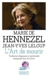 Marie de Hennezel et Jean-Yves Leloup - L'Art De Mourir. Traditions Religieuses Et Spiritualite Humaniste Face A La Mort.