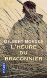 Gilbert Bordes - L'heure du braconnier.