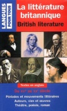 Dominique Lescanne et Solange Moraine - La littérature britannique : British literature - Textes en anglais du XVIe au XXe siècle, Périodes et mouvements littéraires, Auteurs, vies et oeuvres, Théâtre, poésie, roman.