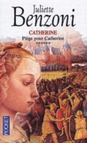 Juliette Benzoni - Catherine Tome 6 : Piege Pour Catherine.