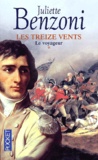 Juliette Benzoni - Les Treize Vents Tome 1 : Le Voyageur.