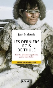 Jean Malaurie - Les derniers rois de Thulé - Avec les Esquimaux polaires, face à leur destin.