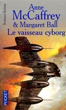Anne McCaffrey et Margaret Ball - Le cycle des partenaires Tome 2 : Le vaisseau cyborg.