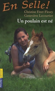 Christine Féret-Fleury et Geneviève Lecourtier - En Selle ! Tome 1 : Un poulain est né.
