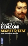 Juliette Benzoni - Secret d'Etat Tome 3 : Le prisonnier masqué.