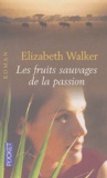 Elizabeth Walker - Les fruits sauvages de la passion.