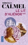 Mireille Calmel - Le lit d'Aliénor - Tome 2.