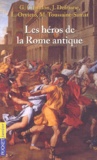 Georges Chandon et Maguelonne Toussaint-Samat - Les Heros De La Rome Antique.