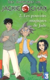 Cathy West - Les Aventures De Jackie Chan Tome 2 : Les Pouvoirs Magiques De Jade.