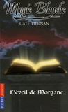 Cate Tiernan - Magie blanche Tome 1 : L'éveil de Morgane.