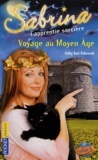 Cathy East Dubowski - Sabrina l'apprentie sorcière Tome 27 : Voyage au Moyen Age.