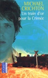 Michael Crichton - Un train d'or pour la Crimée.
