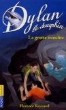 Florence Reynaud - Dylan le dauphin Tome 10 : La grotte maudite.
