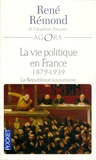 René Rémond - La vie politique en France - Tome 3, La République souveraine (1879-1939).