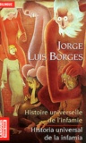 Jorge Luis Borges - Histoire universelle de l'infamie : Historia universal de la infamia suivie de L'homme au coin du mur rose : Hombre de la esquina rosada.