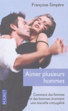 Françoise Simpère - Aimer plusieurs hommes.