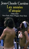 Jean-Claude Carrière - Les années d'utopie - 1968-1969 New York-Paris-Prague-New York.